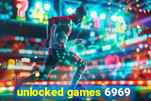 unlocked games 6969